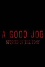 Watch A Good Job: Stories of the FDNY 9Movies