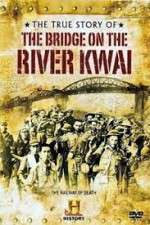 Watch The True Story of the Bridge on the River Kwai 9Movies