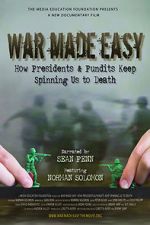Watch War Made Easy: How Presidents & Pundits Keep Spinning Us to Death 9Movies