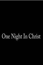 Watch One Night in Christ 9Movies