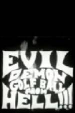 Watch Evil Demon Golfball from Hell 9Movies