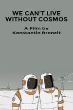 Watch We Can\'t Live Without Cosmos (Short 2014) 9Movies
