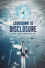 Watch Countdown to Disclosure: The Secret Technology Behind the Space Force (TV Special 2021) 9Movies