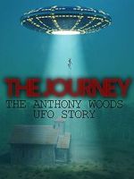 Watch The Journey: The Anthony Woods UFO Encounter 9Movies