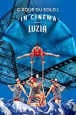 Watch Cirque du Soleil: Luzia 9Movies