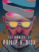 Watch The Worlds of Philip K. Dick 9Movies