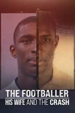 Watch The Footballer, His Wife, and the Crash 9Movies