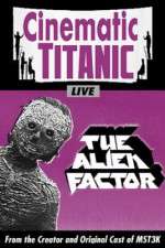 Watch Cinematic Titanic The Alien Factor 9Movies
