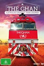 Watch The Ghan: Australia\'s Greatest Train Journey 9Movies