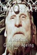 Watch Immortal? A Horizon Guide to Ageing 9Movies