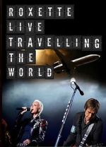 Watch Roxette: Live - Travelling the World 9Movies