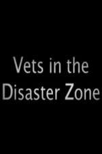 Watch Vets In The Disaster Zone 9Movies