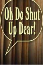Watch Oh Do Shut Up Dear! 9Movies