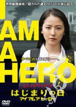 Watch I Am a Hero: The Day It Began 9Movies