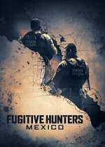 Watch Fugitive Hunters Mexico 9Movies
