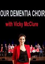 Watch Our Dementia Choir with Vicky Mcclure 9Movies