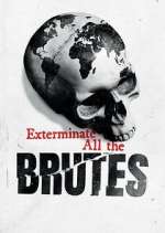 Watch Exterminate All the Brutes 9Movies