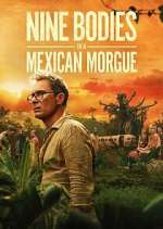 Watch Nine Bodies in a Mexican Morgue 9Movies