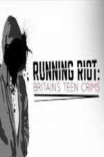 Watch Running Riot Britains Teen Crims 9Movies