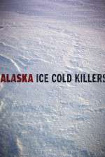 Watch Alaska Ice Cold Killers 9Movies