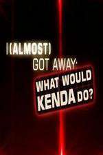 Watch I Almost Got Away with It What Would Kenda Do 9Movies