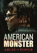Watch American Monster: Abuse of Power 9Movies