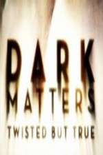 Watch Dark Matters Twisted But True 9Movies