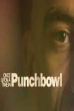 Watch Once Upon A Time in Punchbowl 9Movies