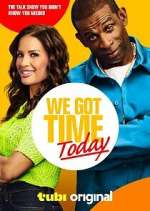 Watch We Got Time Today 9Movies