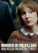 Watch Murder in the Village: Who Killed the Doctor's Wife? 9Movies