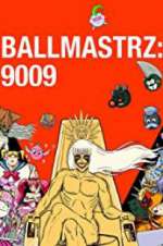 Watch Ballmastrz 9009 9Movies