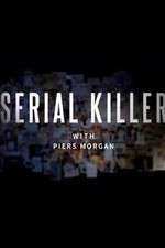 Watch Serial Killer with Piers Morgan 9Movies