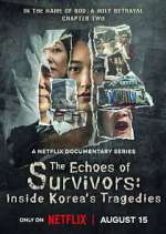 Watch The Echoes of Survivors: Inside Korea\'s Tragedies 9Movies
