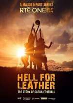 Watch Hell for Leather: The Story of Gaelic Football 9Movies