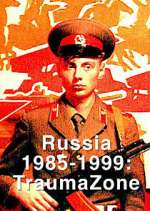Watch Russia 1985-1999: TraumaZone 9Movies