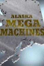 Watch Alaska Mega Machines 9Movies